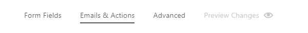 Showing the different options, Form Fields, Emails and Actions, Advanced and Preview Changes.