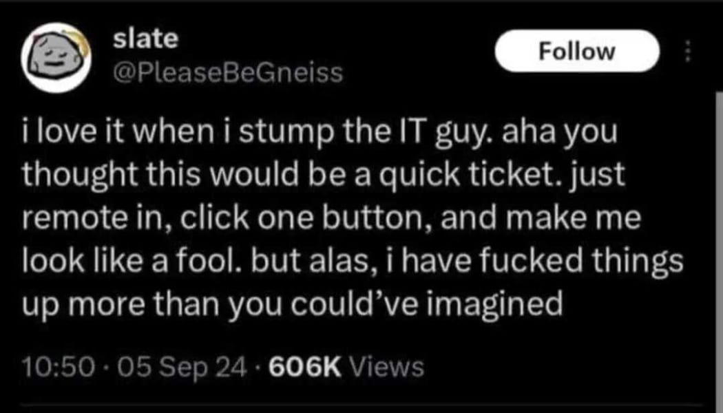 Funny tweet about a user confusing IT support with an unexpectedly complex issue
