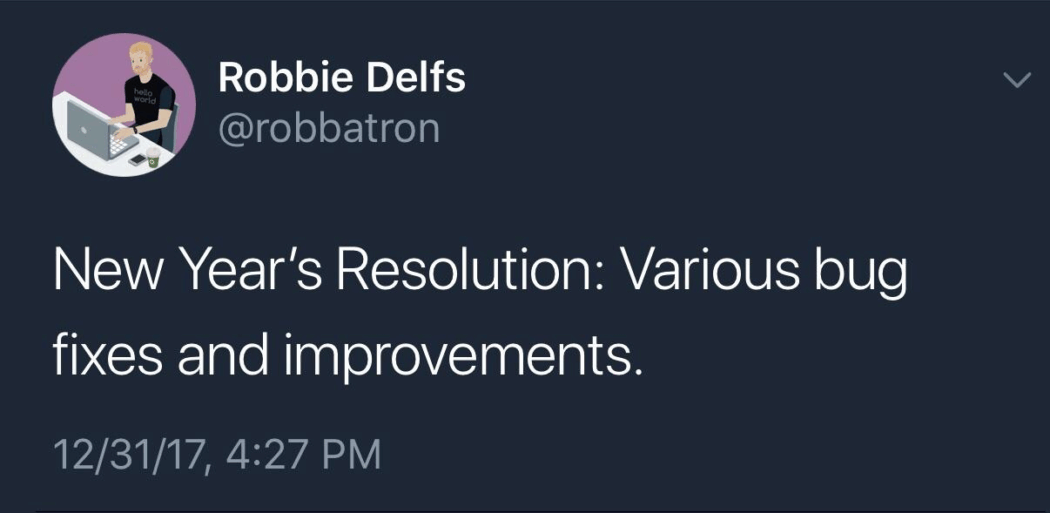 Tweet by Robbie Delfs joking about New Year’s resolutions being bug fixes and improvements.