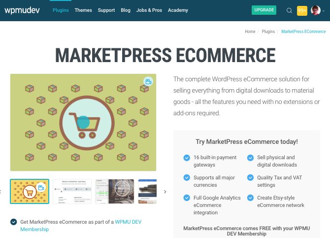 Our MarketPress plugin is free to WPMU DEV members and has great features and support